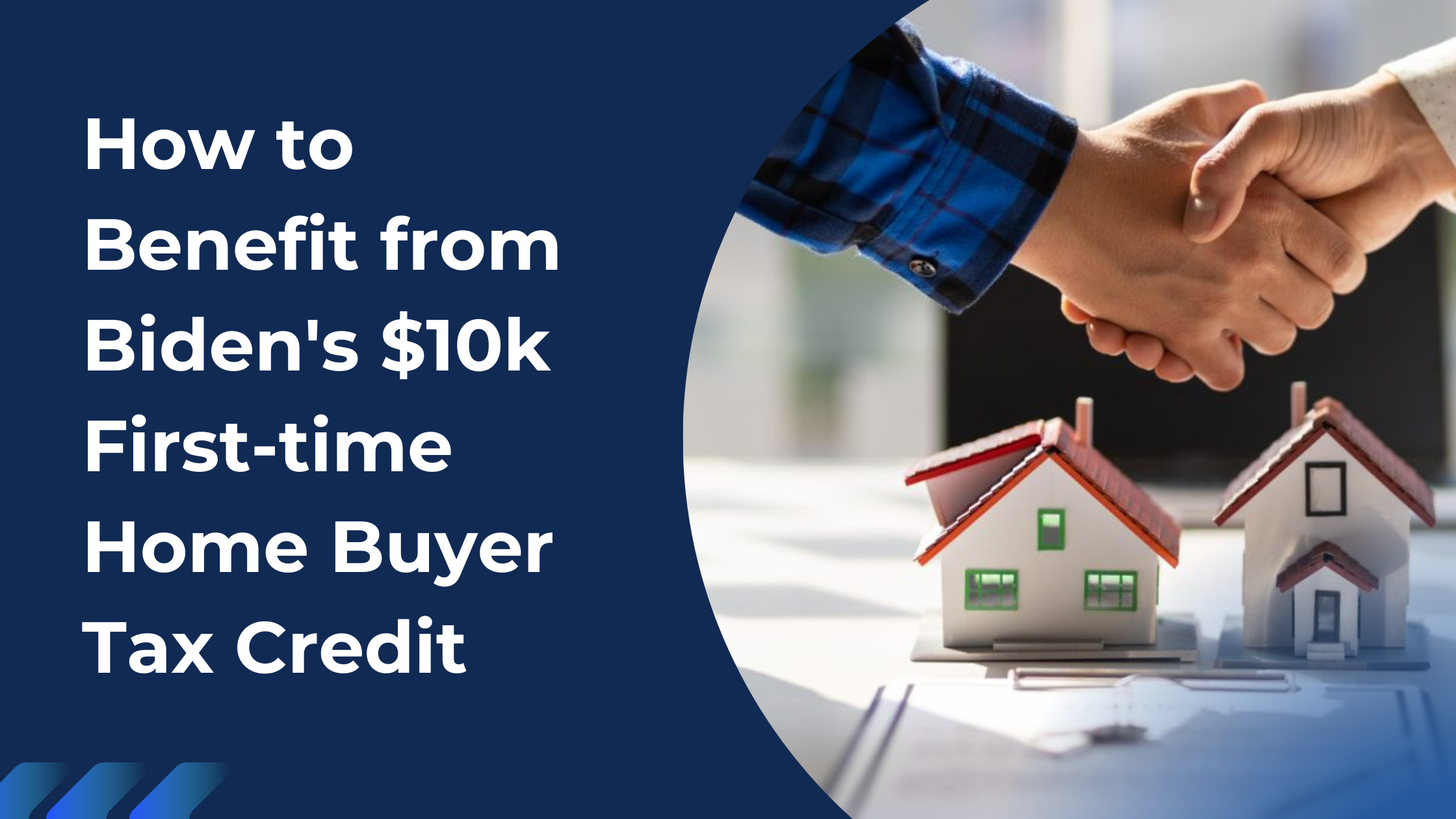 How to Benefit from Biden's $10k First-time Home Buyer Tax Credit