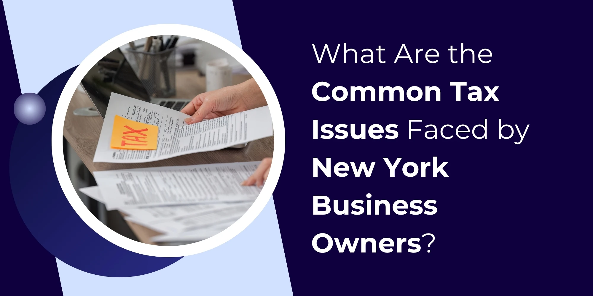 What Are the Common Tax Issues Faced by New York Business Owners?