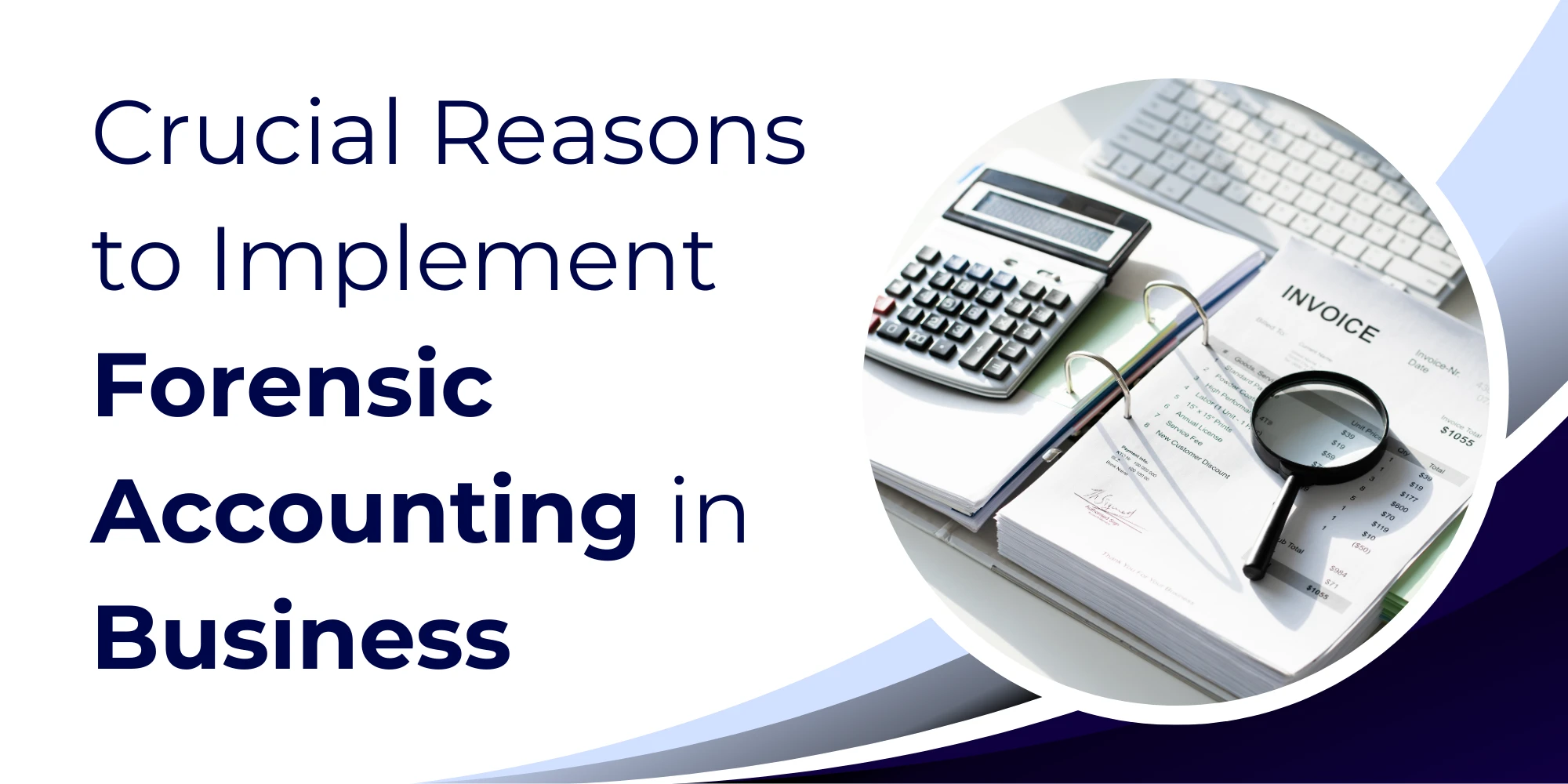 Crucial Reasons to Implement Forensic Accounting in Business